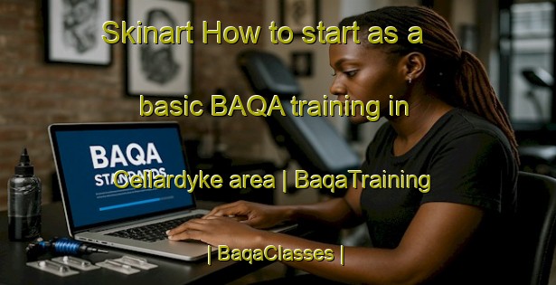 Skinart How to start as a basic BAQA training in Cellardyke area | BaqaTraining | BaqaClasses | SkinartTraining-United Kingdom